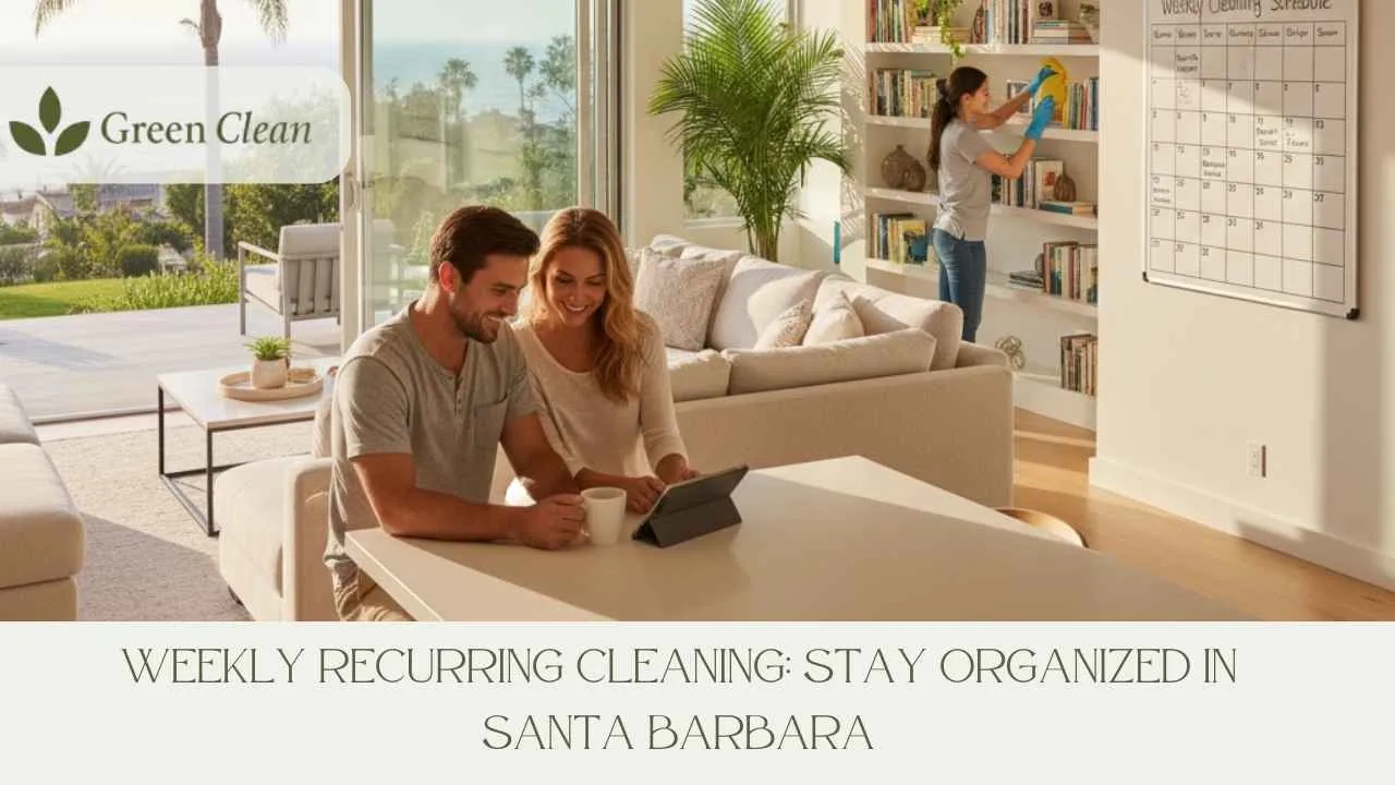 Weekly Recurring Cleaning Stay Organized in Santa Barbara