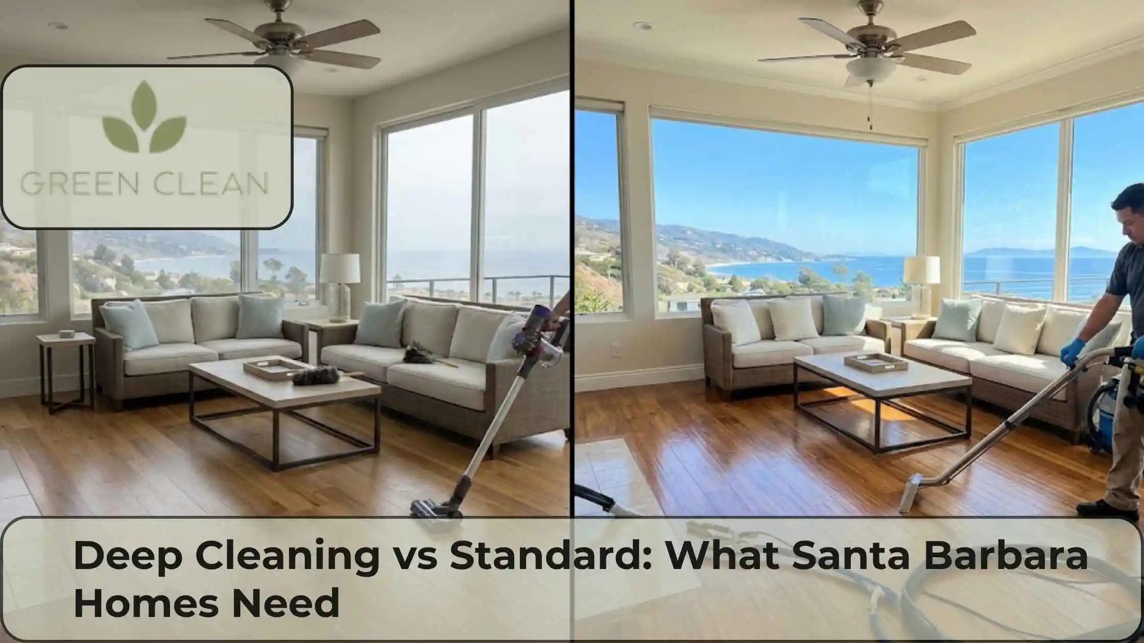 Deep Cleaning vs Standard What Santa Barbara Homes Need